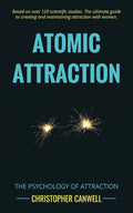 Atomic Attraction: The Psychology of Attraction Book by Christopher Canwell