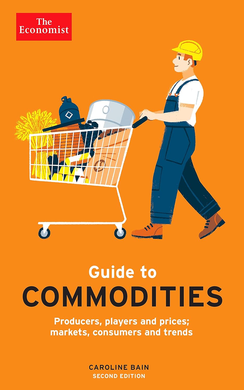 The Economist Guide to Commodities: Producers, players and prices; markets, consumers and trends by Caroline Bain