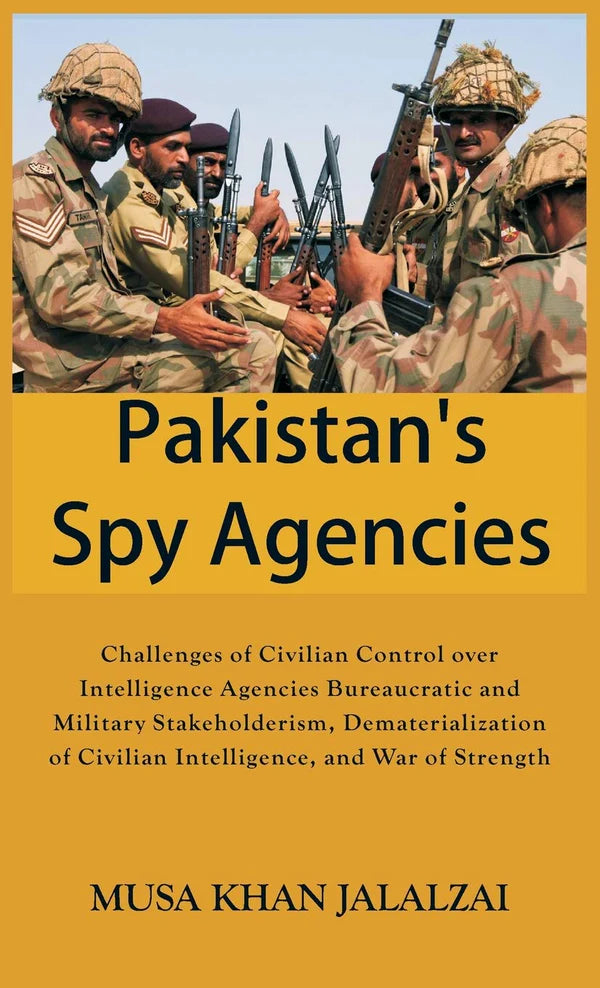 Pakistan's Spy Agencies by Mūsá khān Jalālzaʼī
