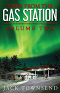 Tales from the Gas Station: Volume Two by Jack Townsend
