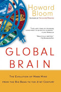 Global Brain: The Evolution of Mass Mind from the Big Bang to the 21st Century Book by Howard Bloom