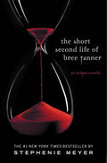 The Short Second Life of Bree Tanner: An Eclipse Novella (Twilight Saga, 3.5) by Stephenie Meyer