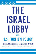 The Israel Lobby and U.S. Foreign Policy Book by John J. Mearsheimer, Stephen M. Walt