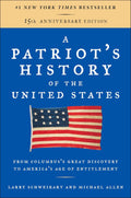 A Patriot's History of the United States: From Columbus's Great Discovery to America's Age of Entitlement by Larry Schweikart, Michael Allen