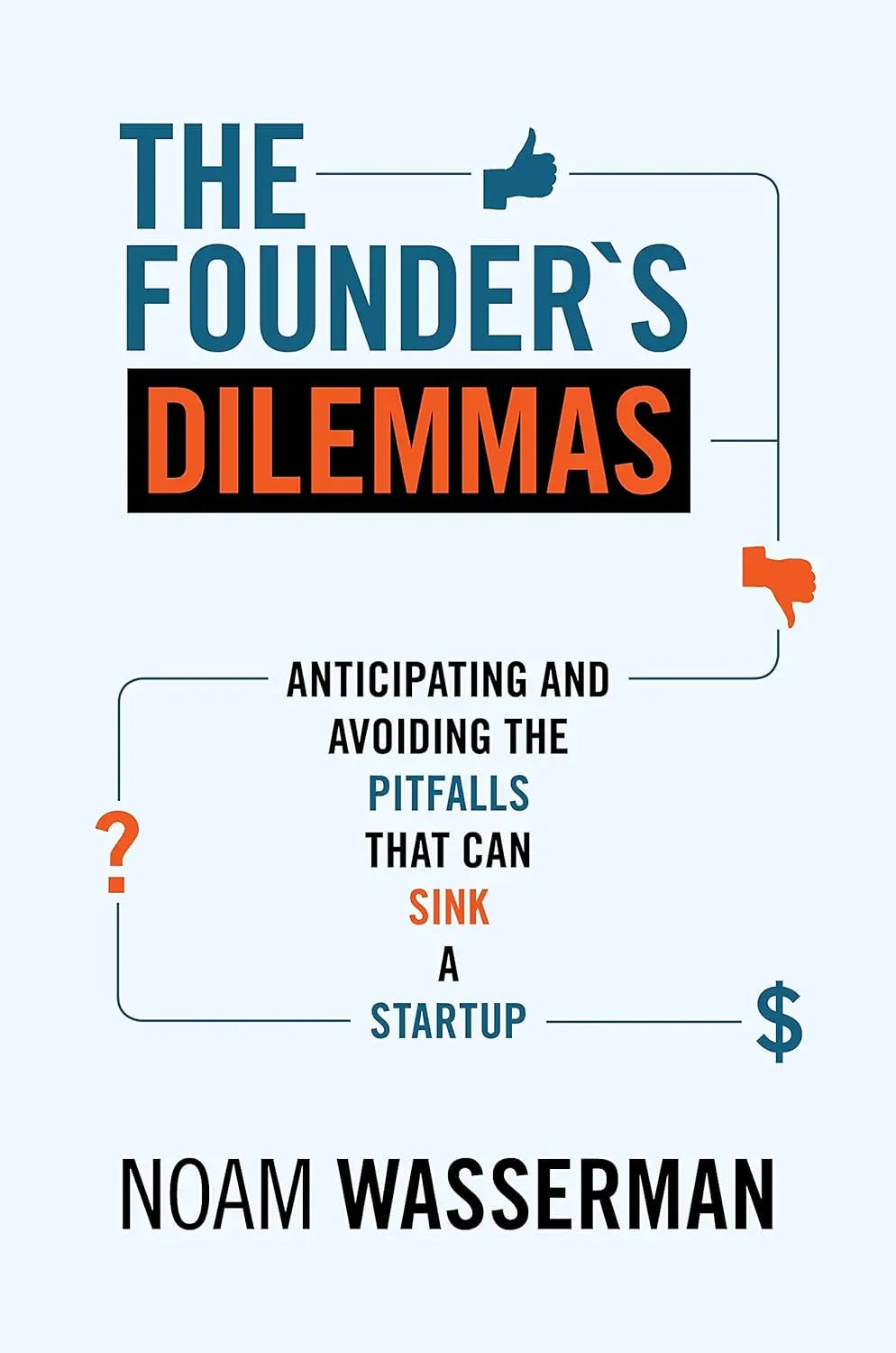 The Founder's Dilemmas by Noam T. Wasserman
