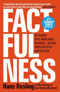 Factfulness: Ten Reasons We're Wrong About the World — and Why Things Are Better Than You Think by Anna Rosling Rönnlund, Hans Rosling, and Ola Rosling