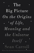 The Big Picture: On the Origins of Life, Meaning, and the Universe Itself Book by Sean M. Carroll