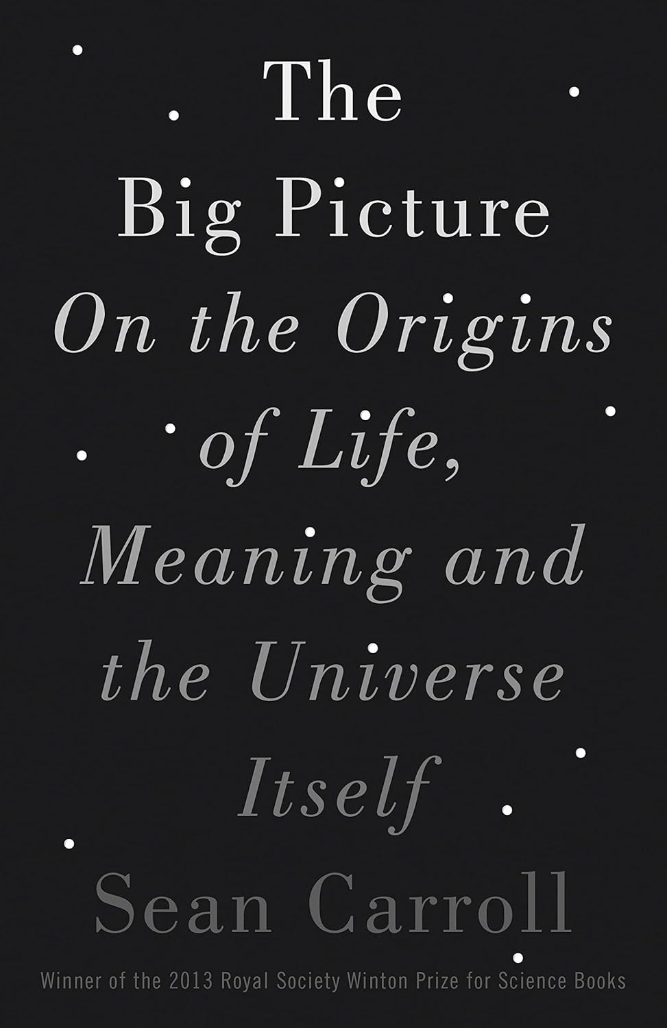 The Big Picture: On the Origins of Life, Meaning, and the Universe Itself Book by Sean M. Carroll