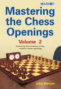Mastering the Chess Openings Volume 2 by John Watson