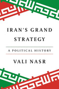 Iran's Grand Strategy: A Political History By Vali Nasr