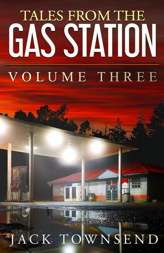 Tales from the Gas Station: Volume Three by Jack Townsend