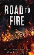 Road To Fire (Broken Crown Trilogy #1) by Maria Luis