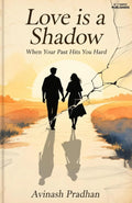 Love is a Shadow by Avinash Pradhan