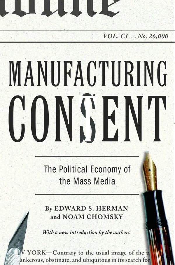 Manufacturing Consent: The Political Economy of the Mass Media by Edward S. Herman (Author), Noam Chomsky (Author)