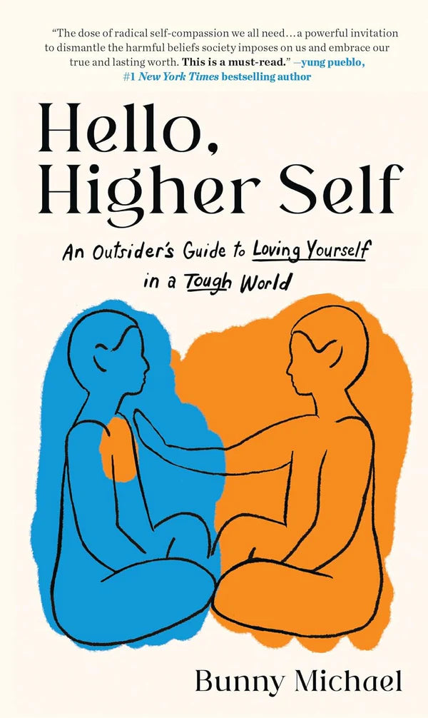 Hello, Higher Self: An Outsider’s Guide to Loving Yourself in a Tough World by Bunny Michael