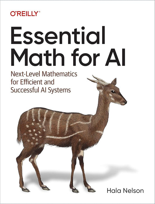Essential Math for AI: Next-Level Mathematics for Efficient and Successful AI Systems Book by Hala Nelson