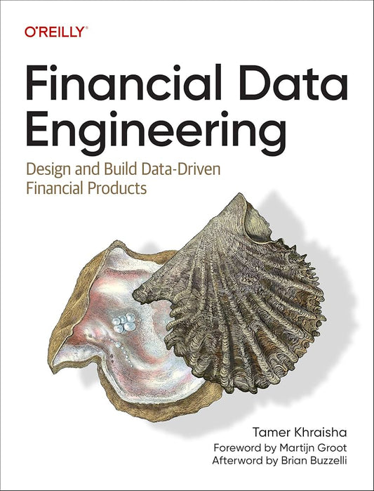 Financial Data Engineering: Design and Build Data-Driven Financial Products Book by Tamer Khraisha