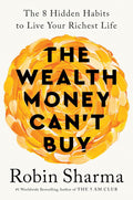 The Wealth Money Can't Buy: The 8 Hidden Habits to Live Your Richest Life Book by Robin Sharma