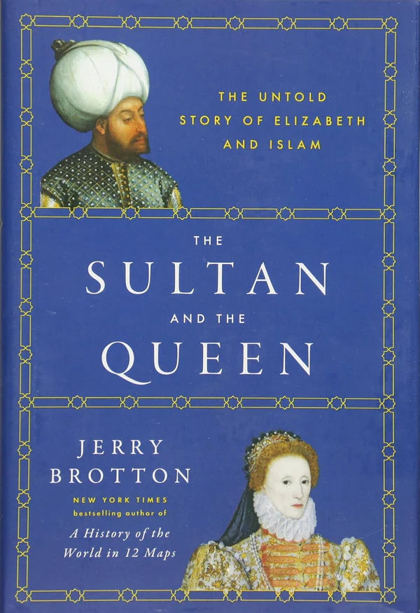 The Sultan and the Queen: The Untold Story of Elizabeth