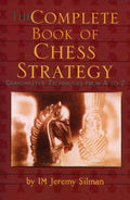 The Complete Book of Chess Strategy by IM Jeremy Silman