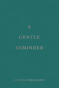 A Gentle Reminder by Bianca Sparacino