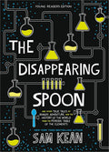 The Disappearing Spoon: And Other True Tales of Rivalry, Adventure, and the History of the World from the Periodic Table of the Elements by Sam Kean