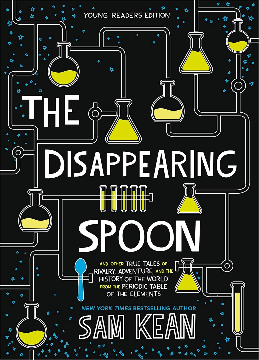 The Disappearing Spoon: And Other True Tales of Rivalry, Adventure, and the History of the World from the Periodic Table of the Elements by Sam Kean