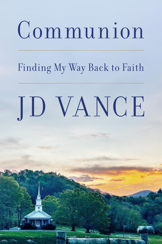 Communion: Finding My Way Back to Faith Book by JD Vance
