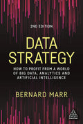Data Strategy: How to Profit from a World of Big Data, Analytics and Artificial Intelligence by Bernard Marr