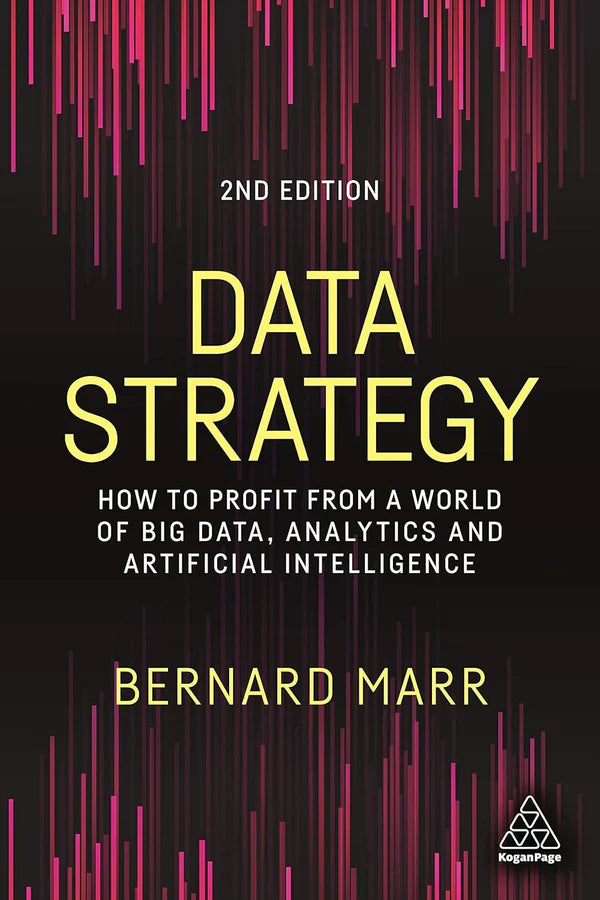 Data Strategy: How to Profit from a World of Big Data, Analytics and Artificial Intelligence by Bernard Marr