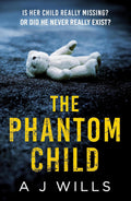 The Phantom Child Book by A J Wills