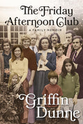 The Friday Afternoon Club: A Family Memoir Book by Griffin Dunne
