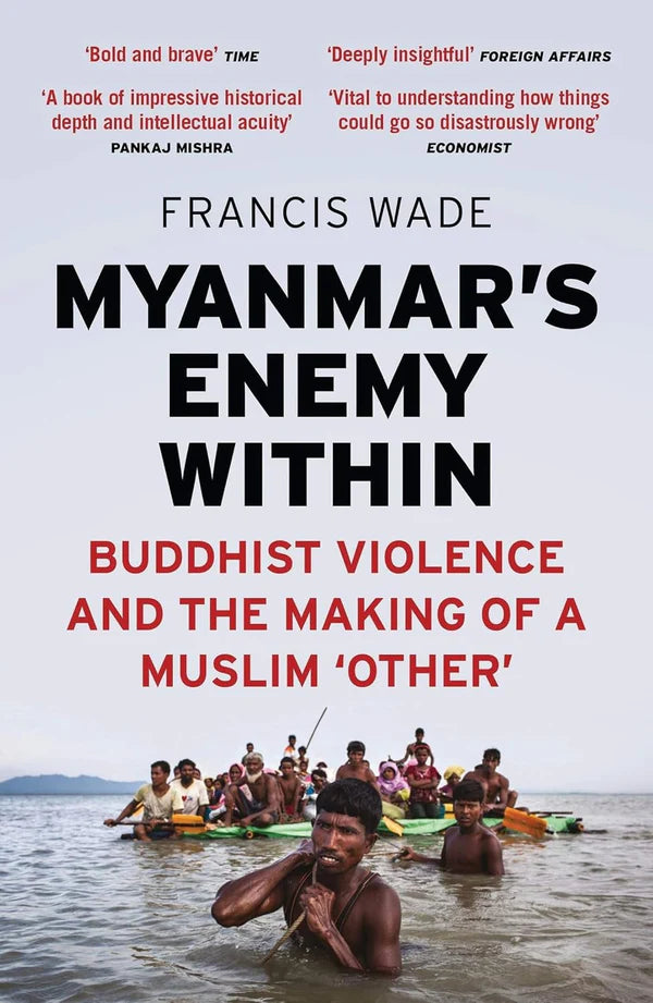 Myanmar’s Enemy Within: Buddhist Violence and the Making of a Muslim ‘Other’