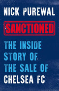 Sanctioned: The Inside Story of the Sale of Chelsea FC Book by Nick Purewal