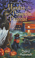 Murder at the Pumpkin Pageant Book by Darci Hannah