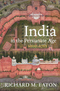 India in the Persianate Age by Richard M. Eaton