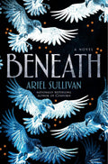 Beneath Novel by Ariel Sullivan