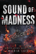 Sound of Madness (Broken Crown, #2) by Maria Luis