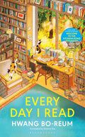 Every Day I Read: 53 Ways to Get Closer to Books by Hwang Bo-Reum , Shanna Tan