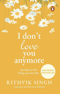 I Don't Love You Anymore: Moving On and Living Your Best Life Book by Rithvik Singh