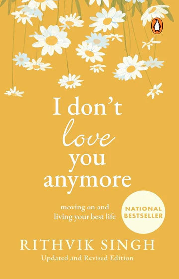 I Don't Love You Anymore: Moving On and Living Your Best Life Book by Rithvik Singh