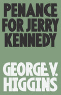 Penance for Jerry Kennedy Book by George V. Higgins