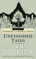 Unfinished Tales of Numenor and Middle-earth Book by John Ronald Reuel Tolkien