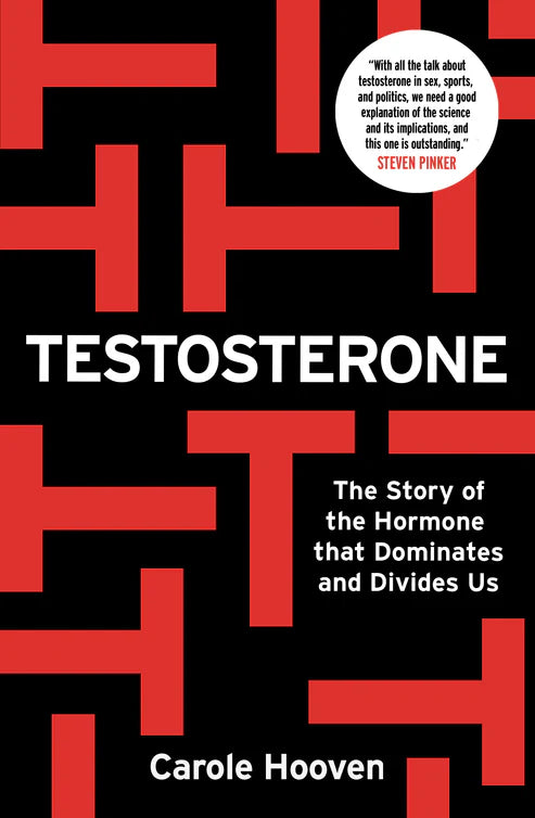 Testosterone: The Story of the Hormone that Dominates and Divides Us Book by Carole Hooven