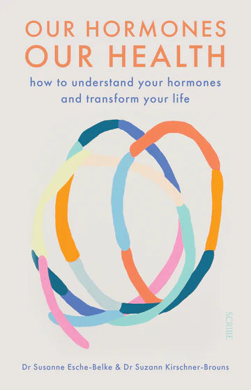 Our Hormones, Our Health: How We Can Use the Power of Our Hormones to Master Any Stage of Life Book