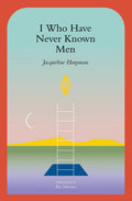 I Who Have Never Known Men Novel by Jacqueline Harpman