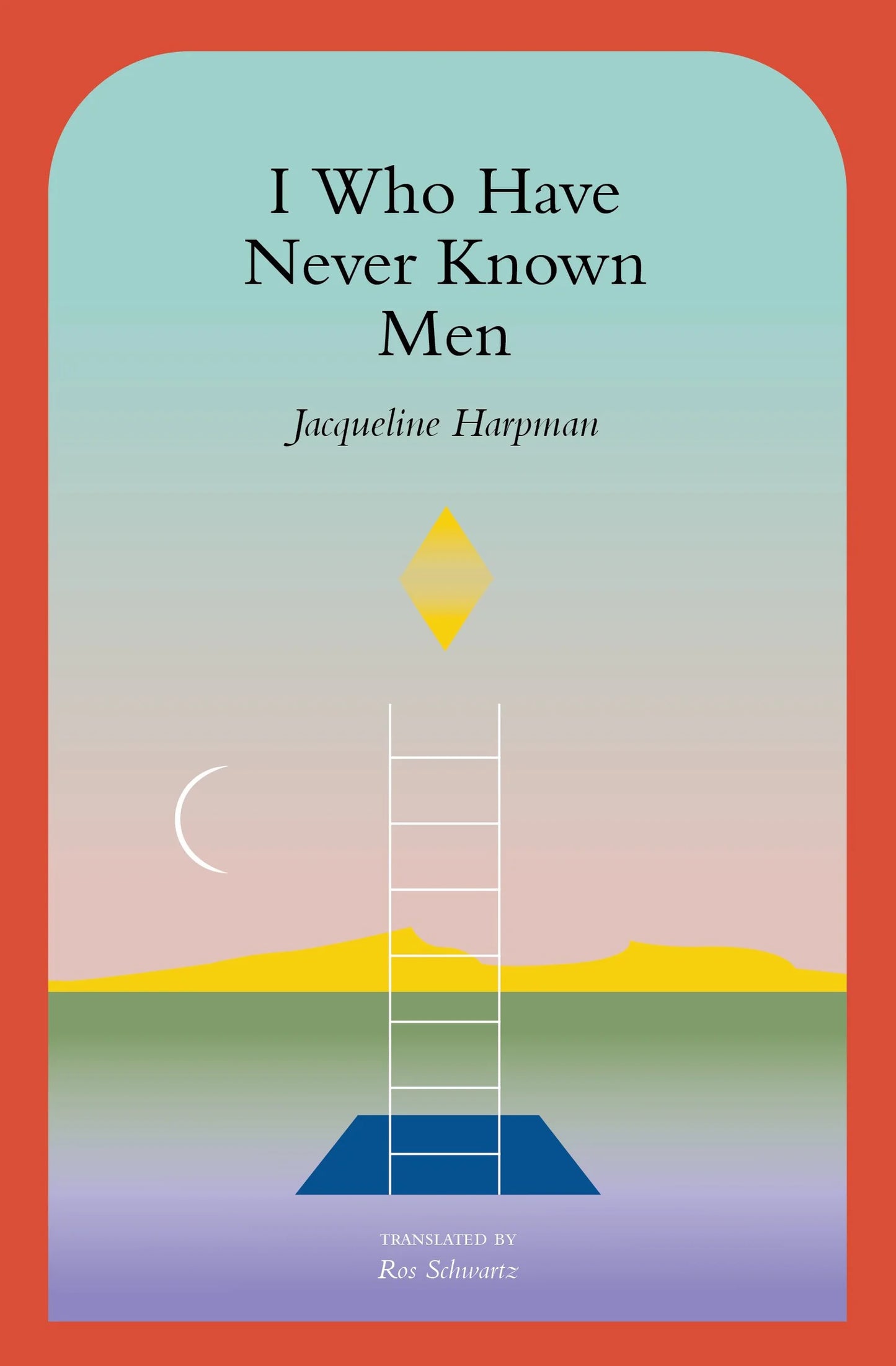 I Who Have Never Known Men Novel by Jacqueline Harpman