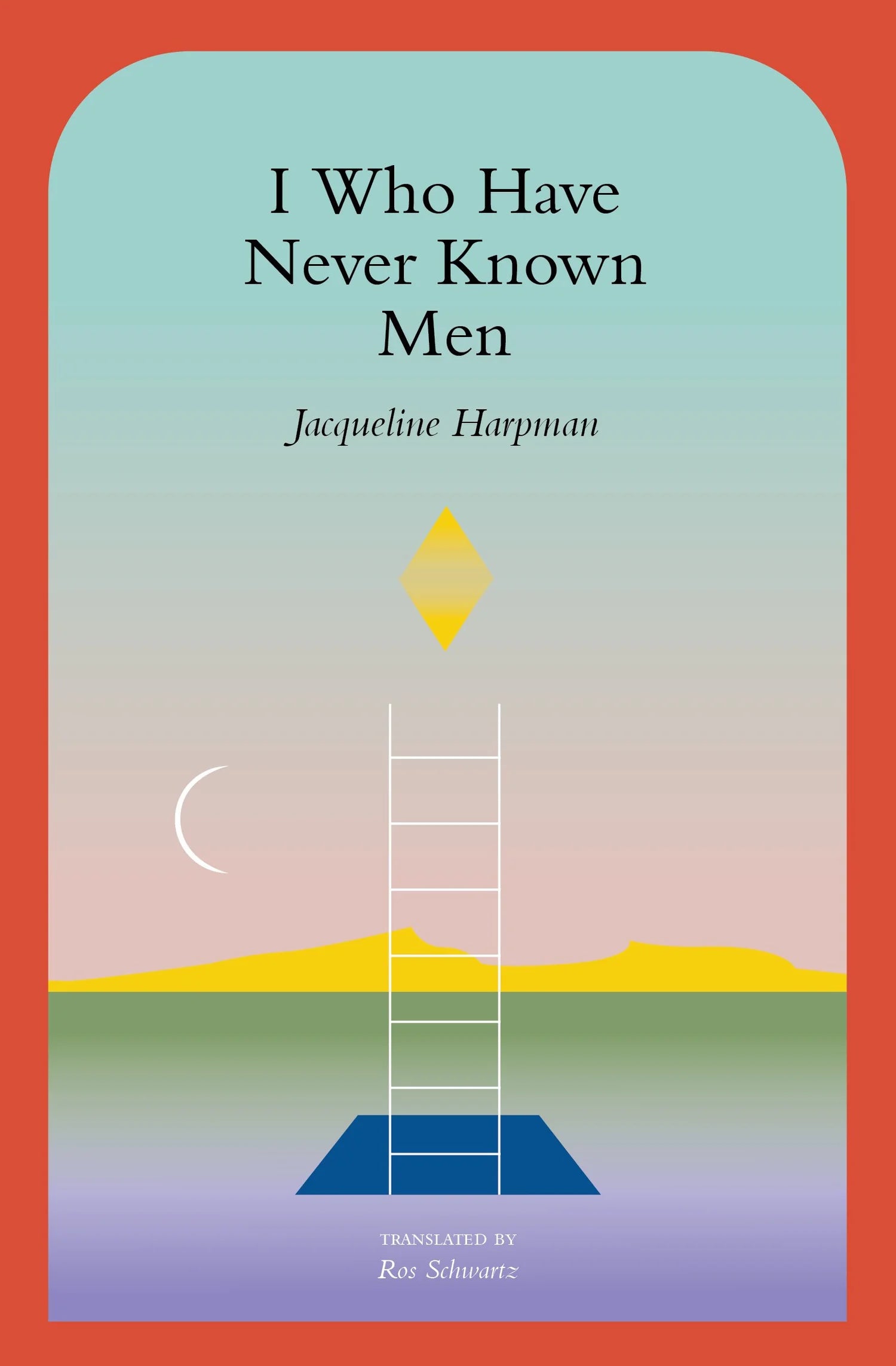 I Who Have Never Known Men Novel by Jacqueline Harpman