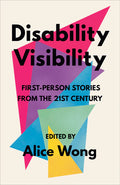 Disability Visibility: First-Person Stories from the Twenty-first Century by Alice Wong (Editor),Harriet McBryde Johnson (Contributor),Talila A. Lewis