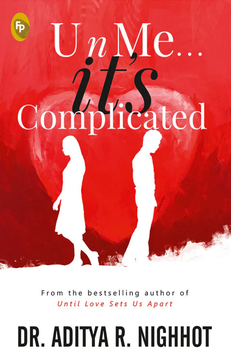 U n Me... it's Complicated by Aditya Nighhot